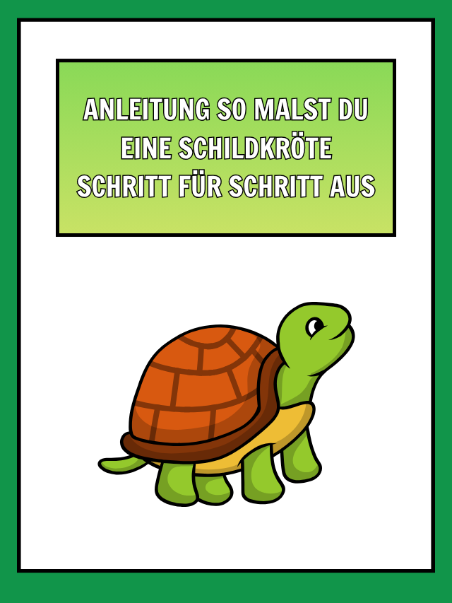 Anleitung So malst du eine Schildkröte Schritt für Schritt aus