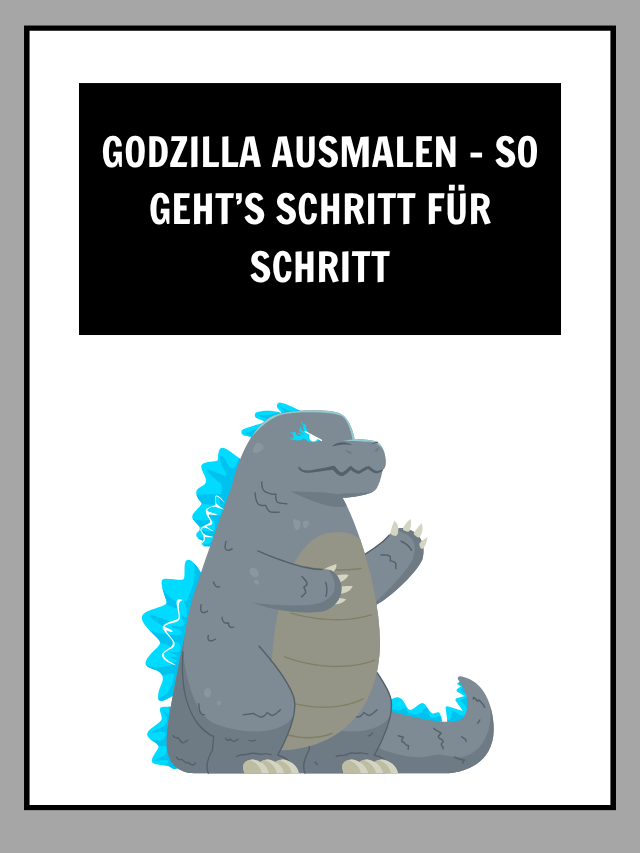 Godzilla ausmalen So geht’s Schritt für Schritt